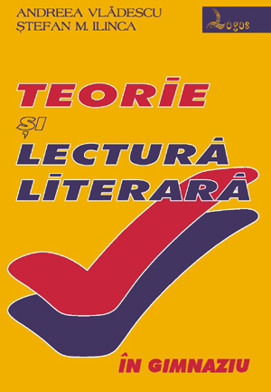 Andreea Vlădescu, Ştefan M. Ilinca - Teorie şi lectură literară în gimnaziu