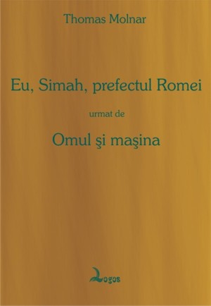 Thomas Molnar - Eu, Simah, prefectul Romei, urmat de Omul şi maşina