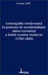 Coman Lupu. Lexicografia românească

            în procesul de occidentalizare latino-romanică a limbii române moderne (1780-1860)